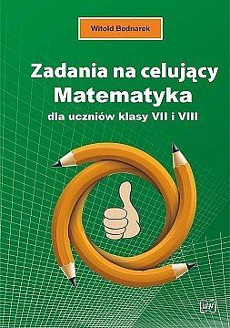 Zadania na celujący matematyka dla uczniów klasy vii i viii