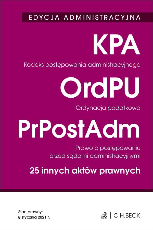 Kodeks postępowania administracyjnego. Ordynacja podatkowa. Prawo o postępowaniu przed sądami administracyjnymi. 25 innych aktów prawnych. Edycja administracyjna wyd. 33