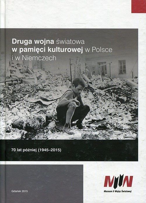 Druga wojna światowa w pamięci kulturowej w Polsce i w Niemczech