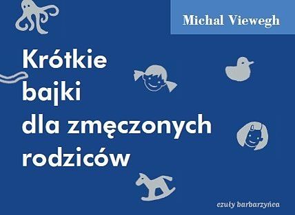 Krótkie bajki dla zmęczonych rodziców