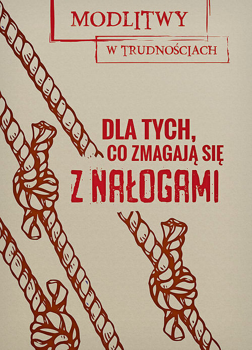 Dla tych, co zmagają się z nałogami