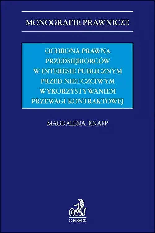 Ochrona prawna przedsiębiorców w interesie publicznym przed nieuczciwym wykorzystywaniem przewagi kontraktowej