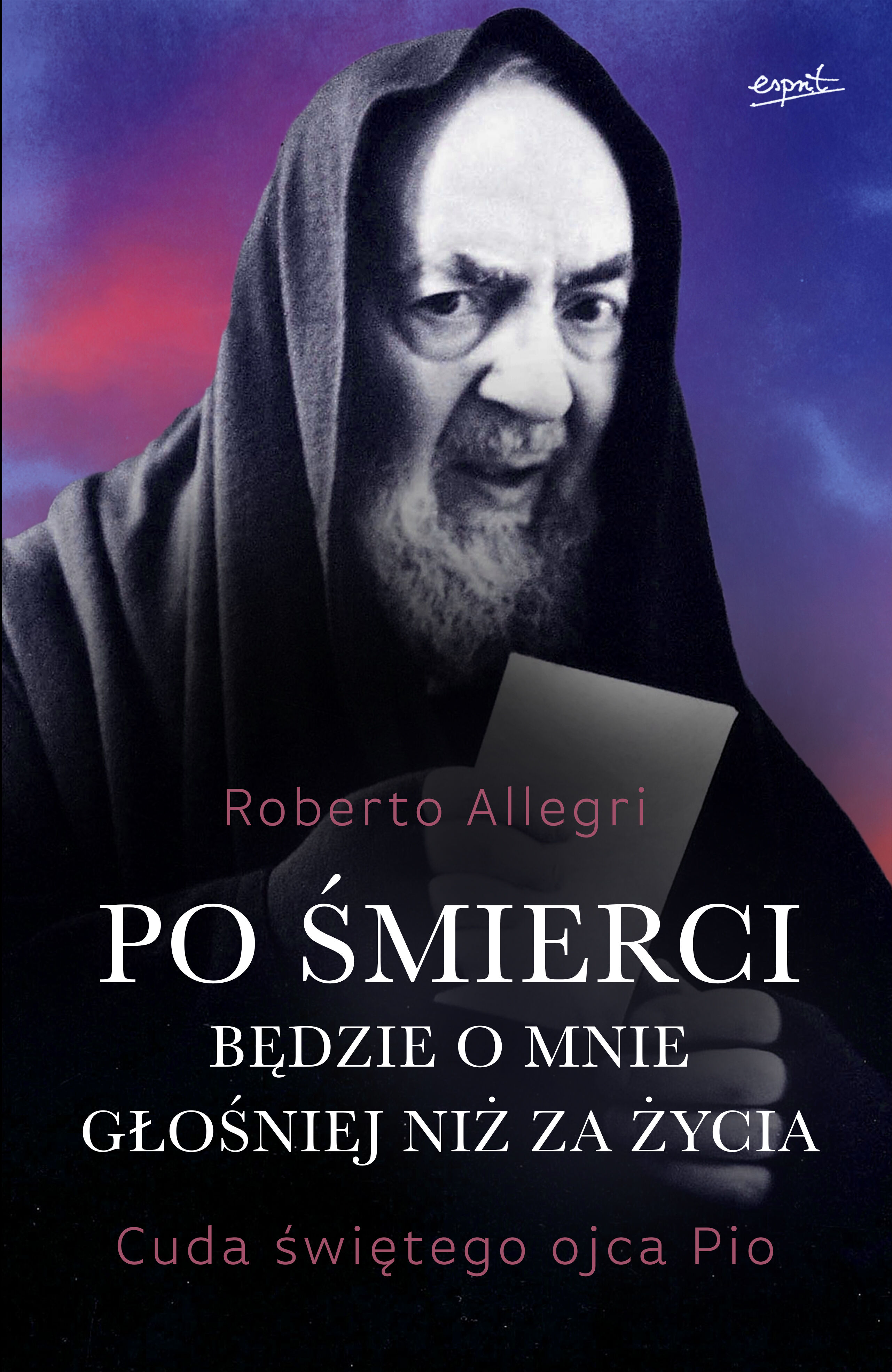 Po śmierci będzie o mnie głośniej niż za życia. Cuda świętego ojca Pio