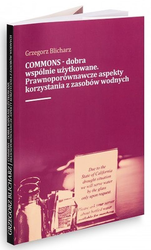 Commons - dobra wspólnie użytkowane. Prawnoporównawcze aspekty korzystania z zasobow wodnych