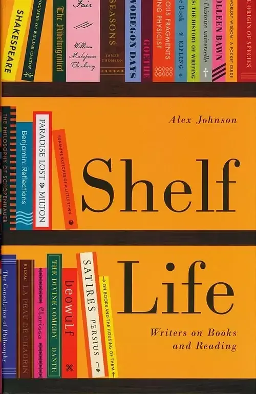 Shelf Life: Writers on Books and Reading