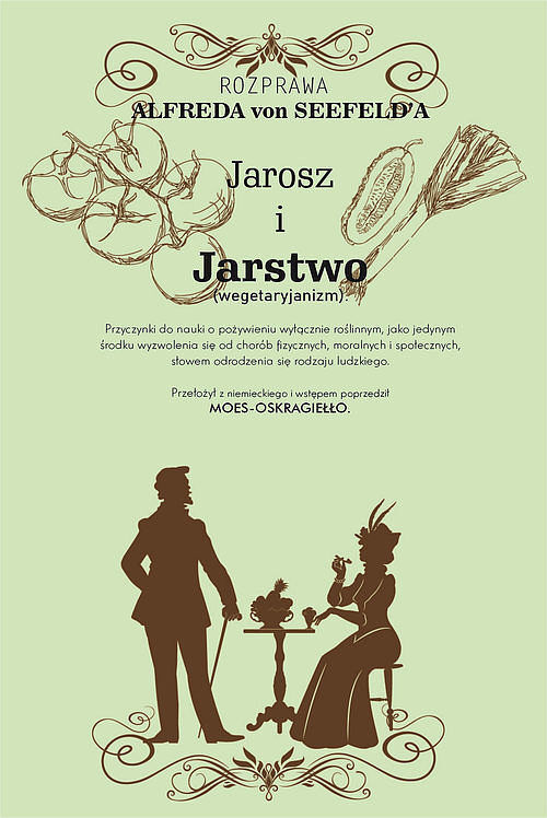 Jarosz i jaroszostwo Przyczynki do nauki o pożywieniu wyłącznie roślinnym, jako jedynym środku wyzwo