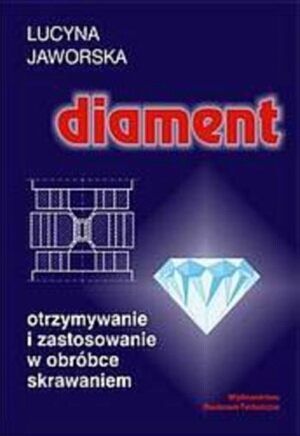 Diament - otrzymywanie i zastosowanie w obróbce skrawaniem