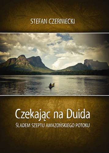 Czekając na duida śladem szeptu amazońskiego potoku