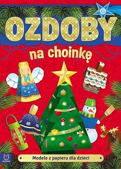 Modele z papieru dla dzieci. Ozdoby na choinkę. Wydanie II