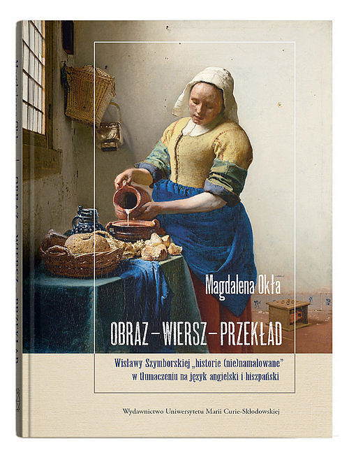 Obraz - wiersz - przekład. Wisławy Szymborskiej „historie (nie)namalowane” w tłumaczeniu na język angielski