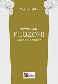 Powołanie filozofii. Esej metafilozoficzny