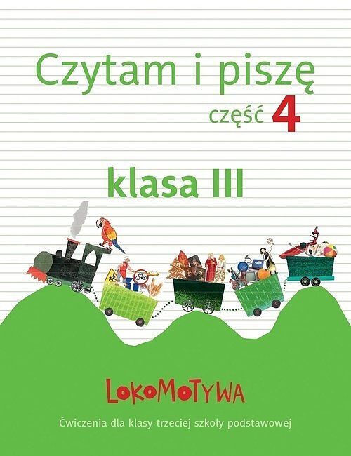 Lokomotywa 3 Czytam i piszę. Część 4 Ćwiczenia