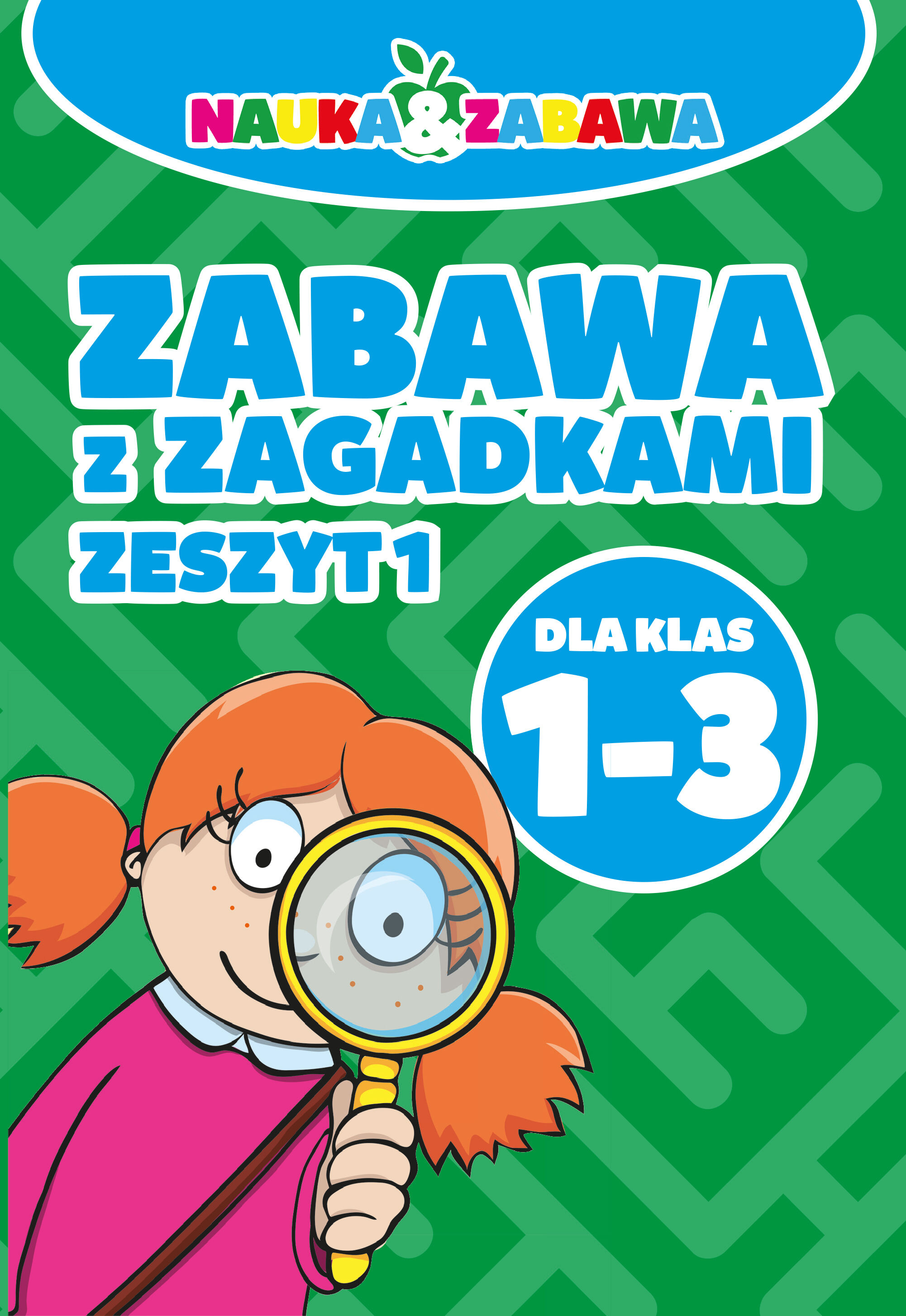 Nauka i zabawa. Zabawa z zagadkami klasa 1-3 cz.I