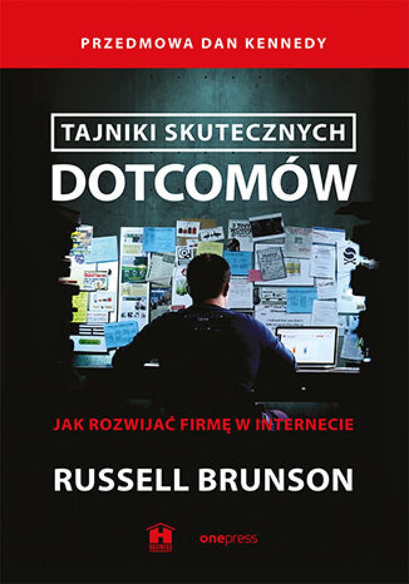 Tajniki skutecznych dotcomów. Jak rozwijać firmę w internecie (e-book)