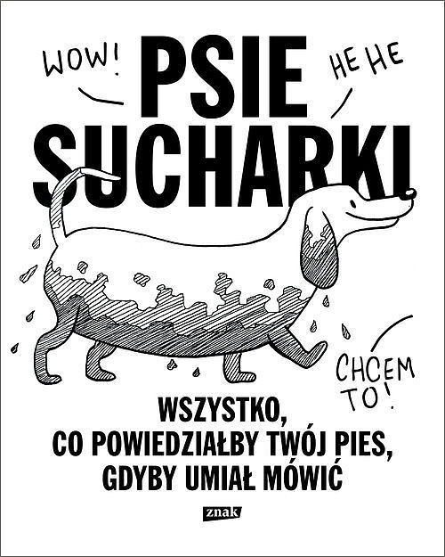 Psie sucharki. Wszystko, co powiedziałby twój pies, gdyby umiał mówić