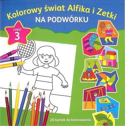 Kolorowy świat Alfika i Zetki na podwórku. Część 3
