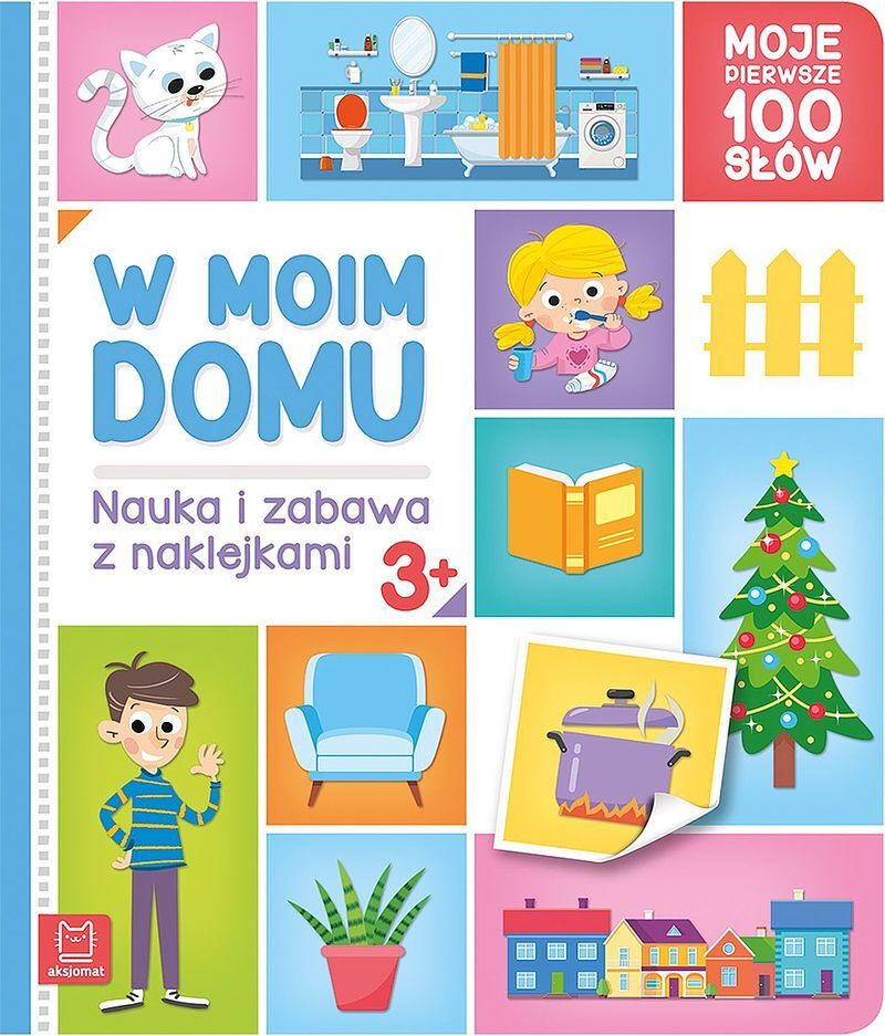 W moim domu. Moje pierwsze 100 słów. Nauka i zabawa z naklejkami, 3+