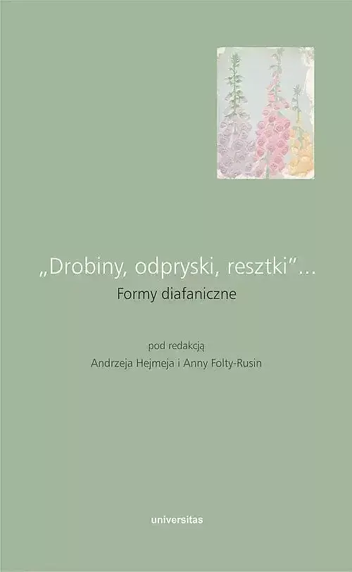 „Drobiny, odpryski, resztki”... Formy diafaniczne