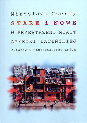 Stare i nowe w przestrzeni miast Ameryki Łacińskiej