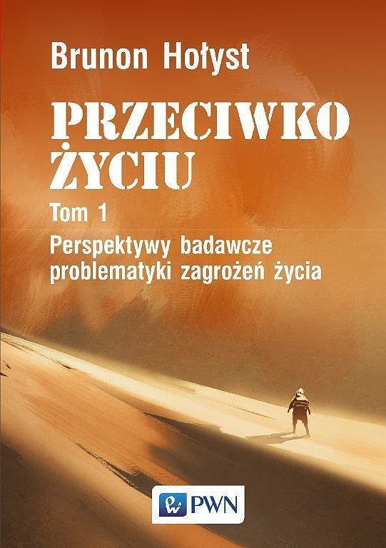 PRZECIWKO ŻYCIU tom 1. Perspektywy badawcze problematyki zagrożeń życia