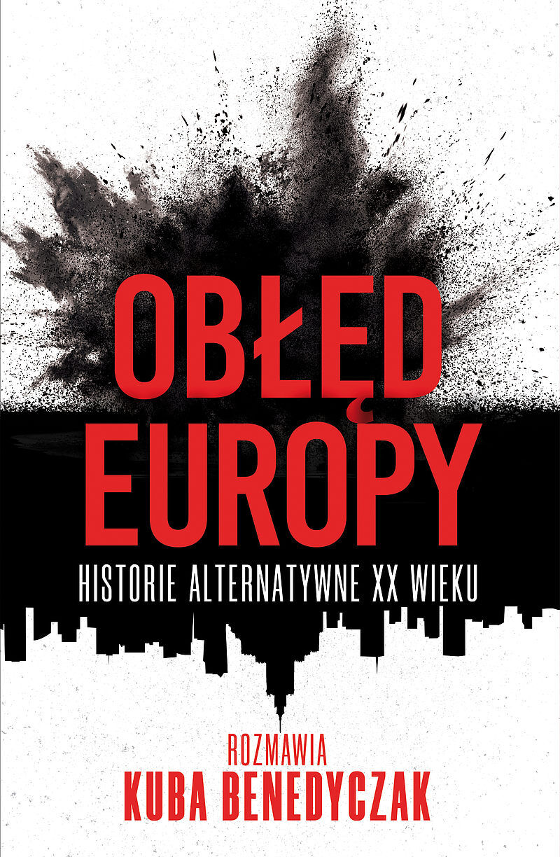 Obłęd Europy. Historie alternatywne XX wieku