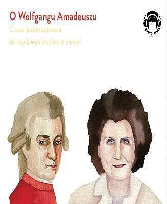Ciocia Jadzia zaprasza do wspólnego słuchania muzyki O Wolfgangu Amadeuszu (audiobook CD)