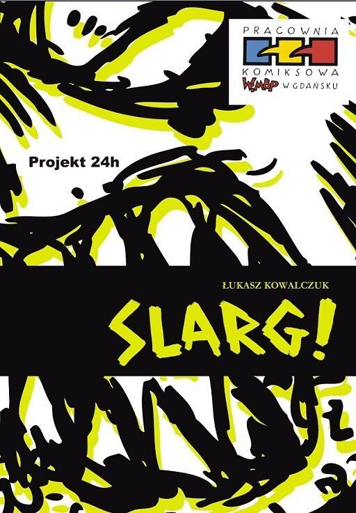 Projekt 24h - III edycja - Łukasz Kowalczuk: Slarg!