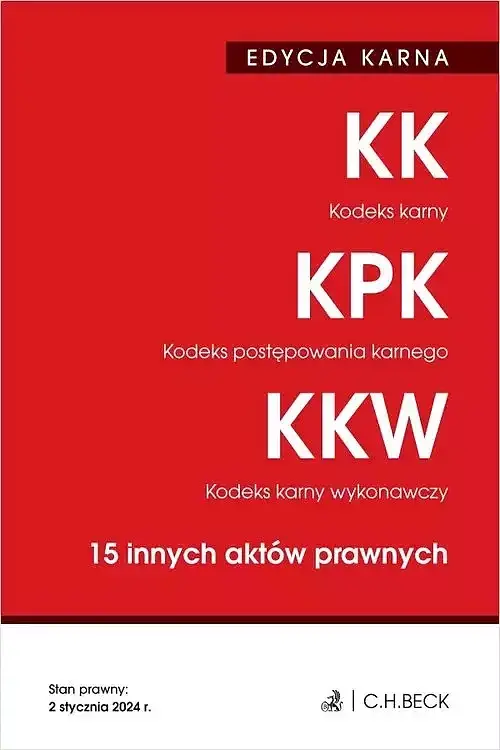 EDYCJA KARNA. Kodeks karny. Kodeks postępowania karnego. Kodeks karny wykonawczy. 15 innych aktów pr