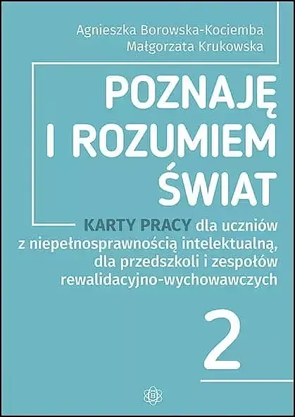 Poznaję i rozumiem świat część 2 karty pracy dla uczniów z niepełnosprawnością intelektualną dla przedszkoli i zespołów rewalidacyjno-wychowawczych