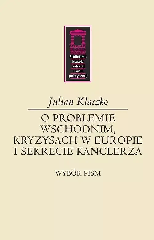 O problemie wschodnim, kryzysach w Europie i sekrecie kanclerza