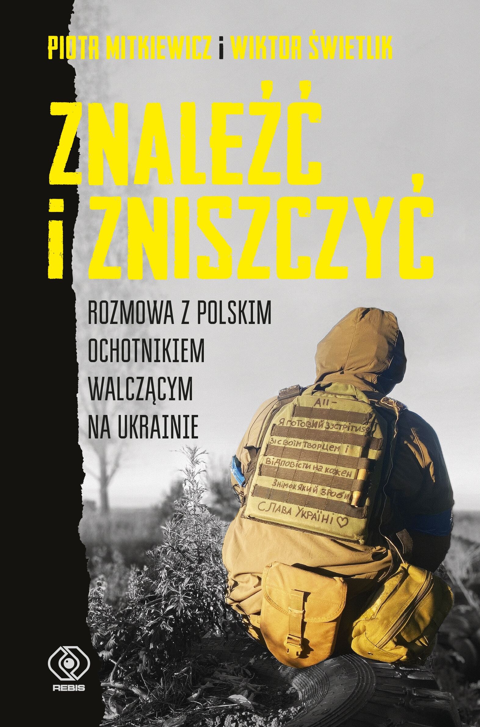 Znaleźć i zniszczyć. Rozmowa z polskim ochotnikiem walczącym na Ukrainie (e-book)