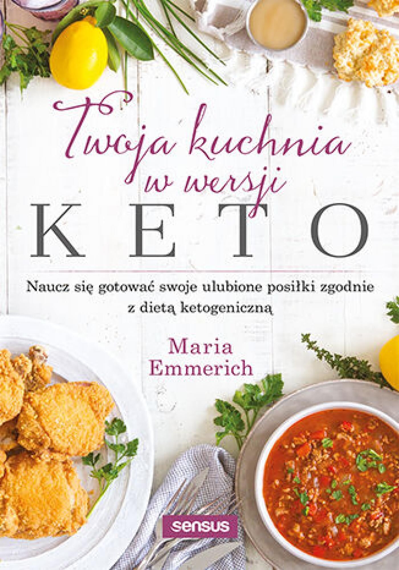 Twoja kuchnia w wersji keto. Naucz się gotować swoje ulubione posiłki zgodnie z dietą ketogeniczną (e-book)