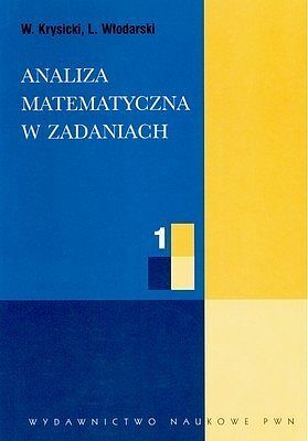 Analiza matematyczna w zadaniach. Część 1