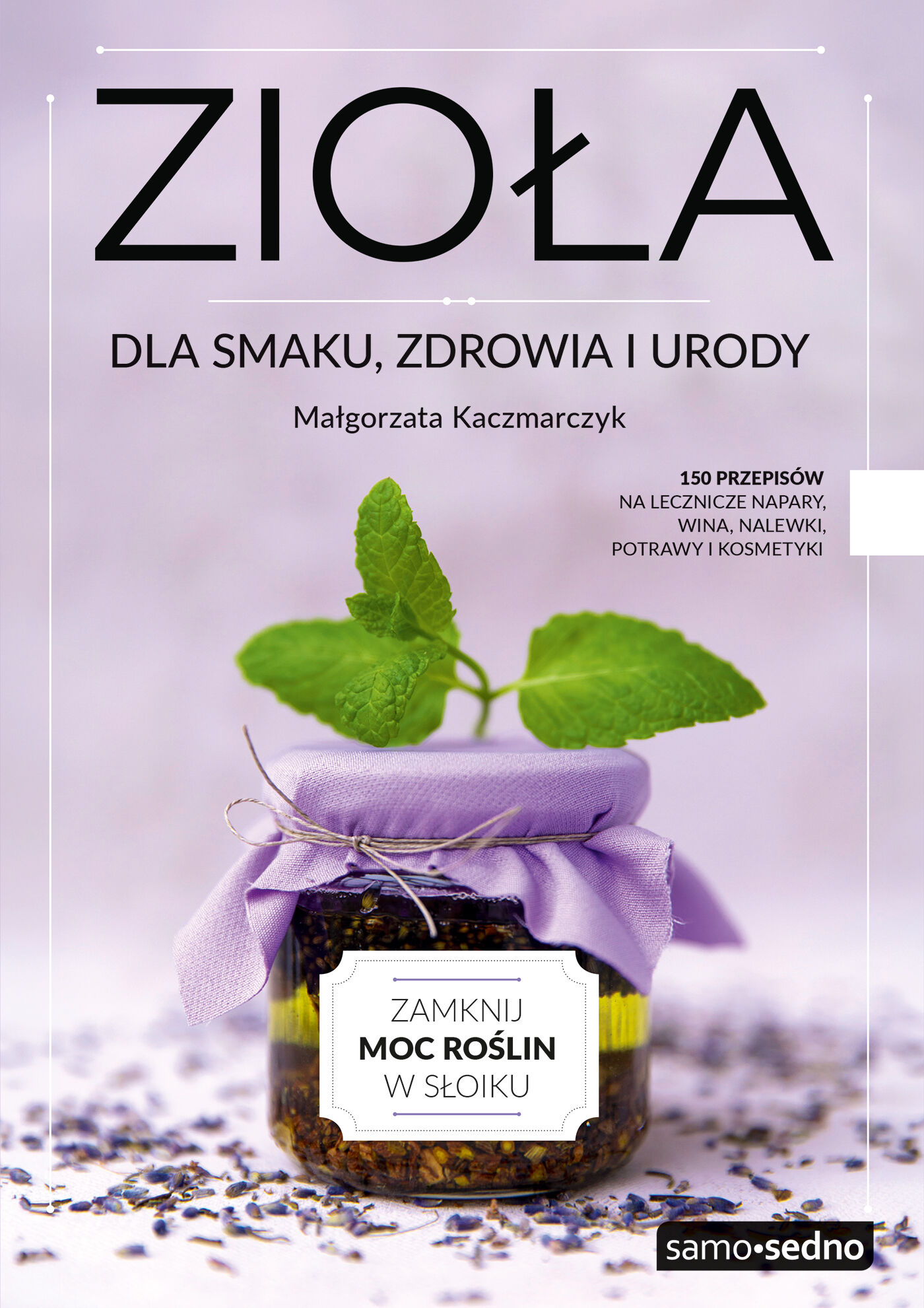 Zioła dla smaku, zdrowia i urody (wyd. III)