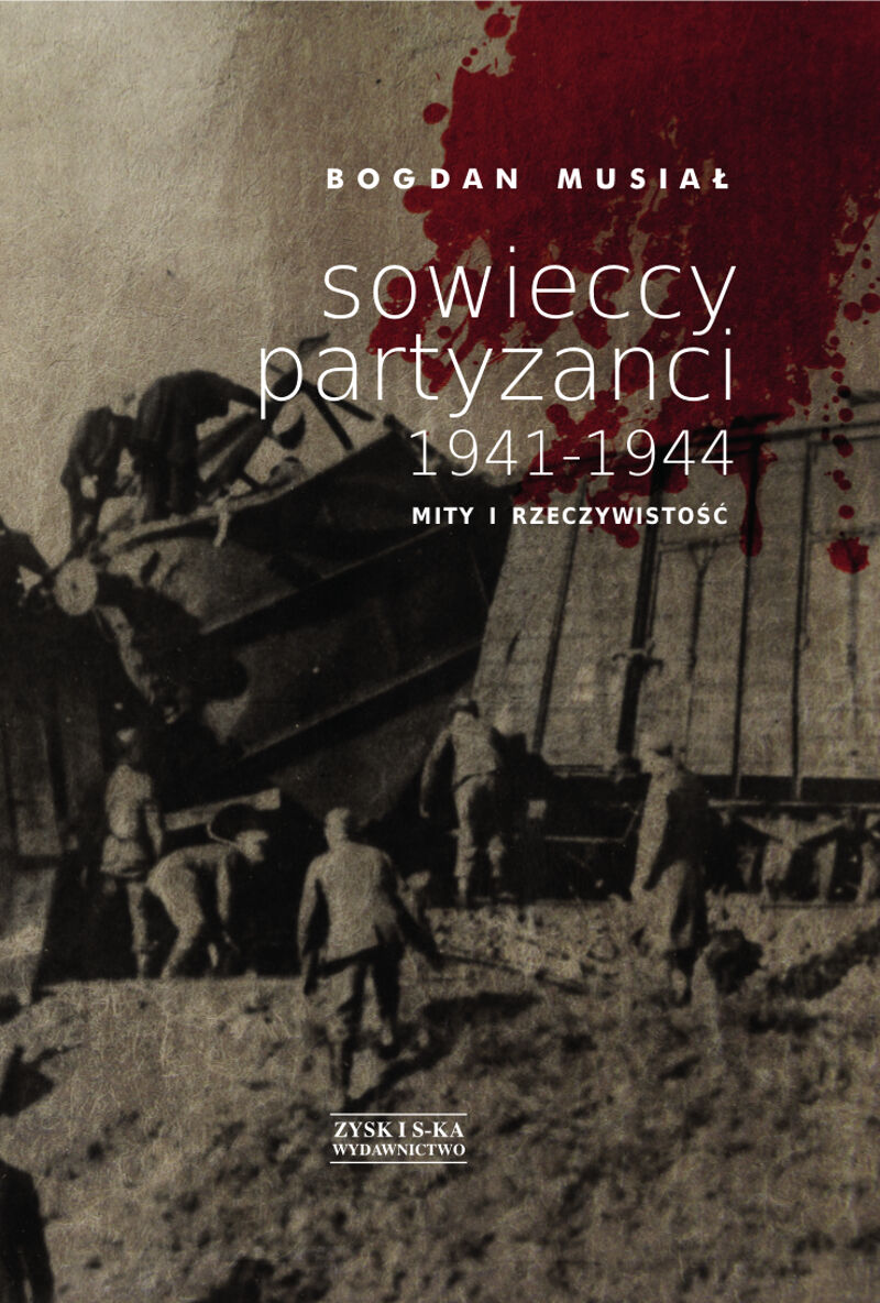 Sowieccy partyzanci 1941-1944. Mity i rzeczywistość
