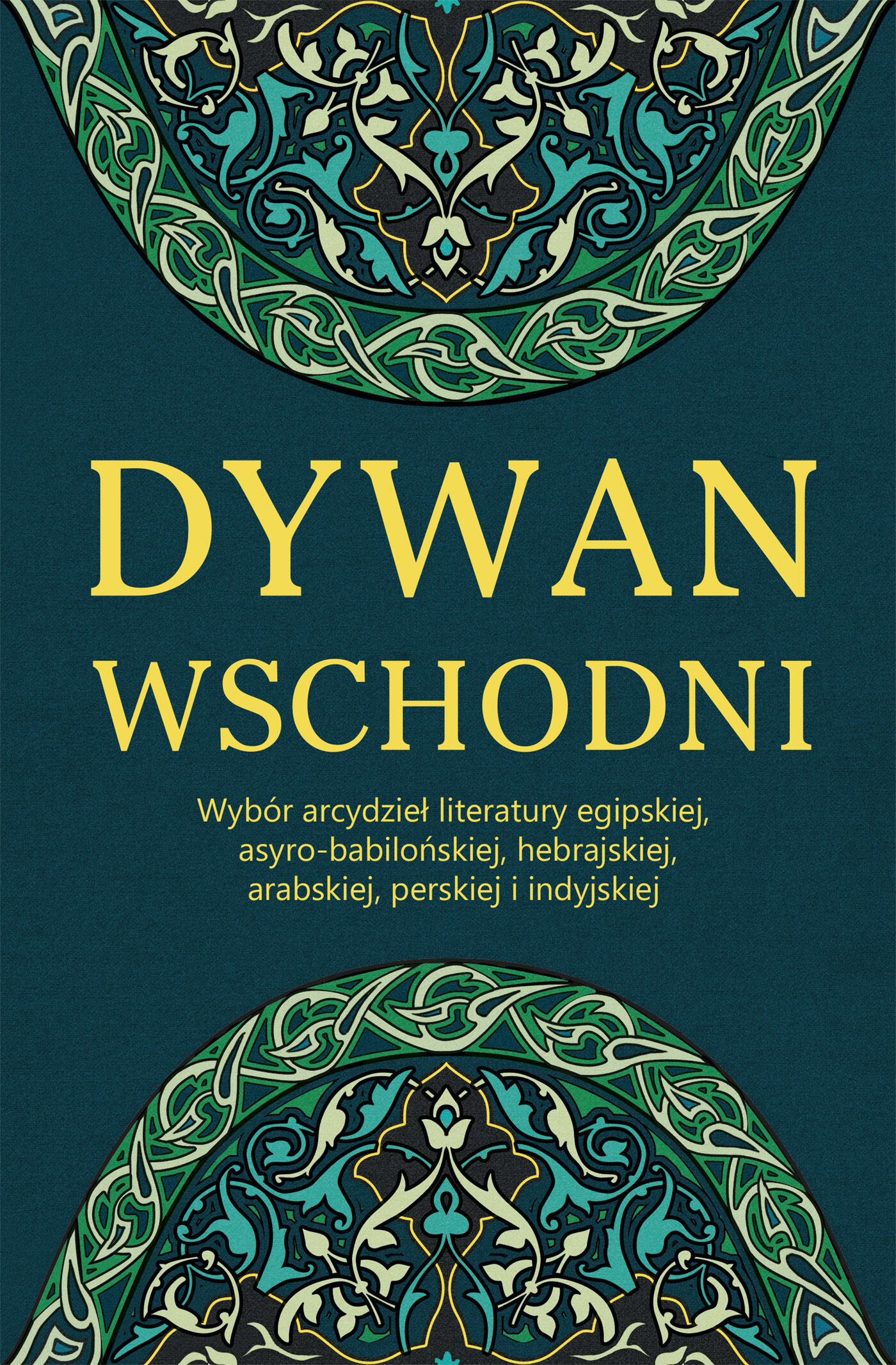 Dywan wschodni: Wybór arcydzieł literatury egipskiej, asyro-babilońskiej, hebrajskiej, arabskiej, perskiej i indyjskiej (e-book)