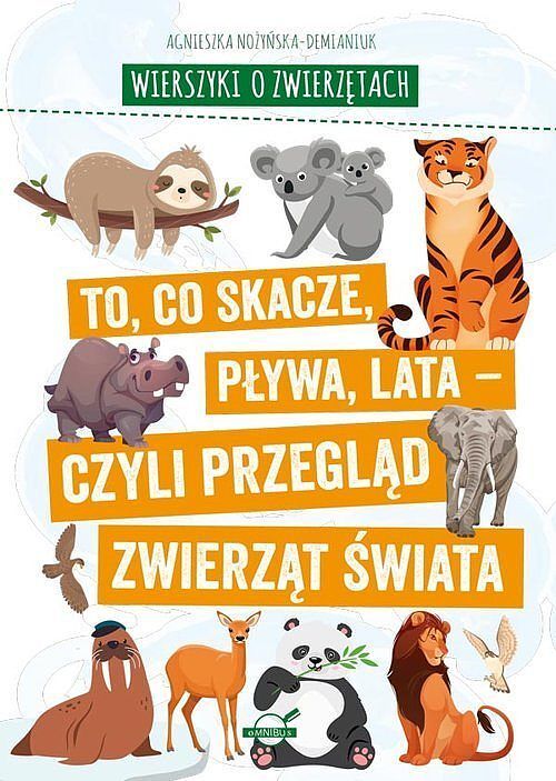 Wierszyki o zwierzętach. To, co skacze, pływa, lata - czyli przegląd zwierząt świata