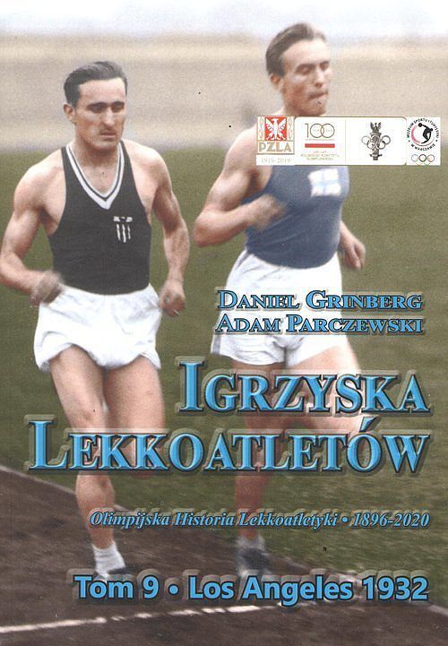 Igrzyska lekkoatletów. Tom 9 Los Angeles 1932 / Fundacja na rzecz Historii Polskiego Sportu