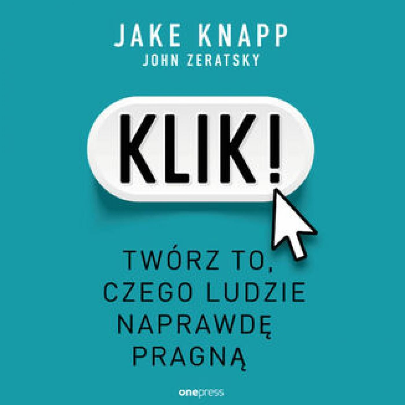 Klik! Twórz to, czego ludzie naprawdę pragną (audiobook MP3)