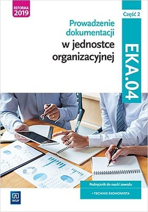 Prowadzenie dokumentacji w jednostce organizacyjnej EKA.04 Podręcznik. Część 2