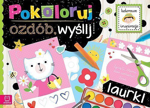 Pokoloruj, ozdób, wyślij. Laurki