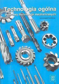 Technologia ogólna. Podstawy technologii mechanicznej