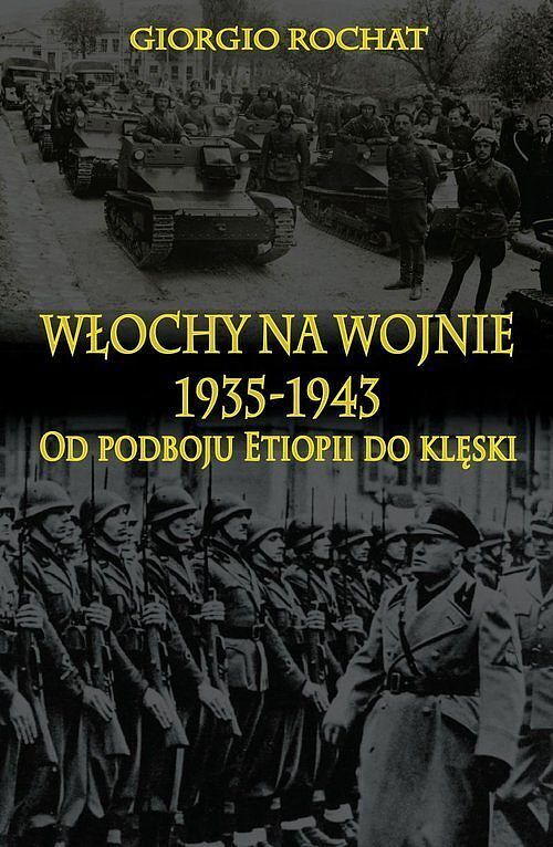Włochy na wojnie 1935-1943 Od podboju Etiopii do klęski