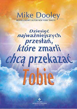 Dziesięć najważniejszych przesłań które chcą ci przekazać zmarli