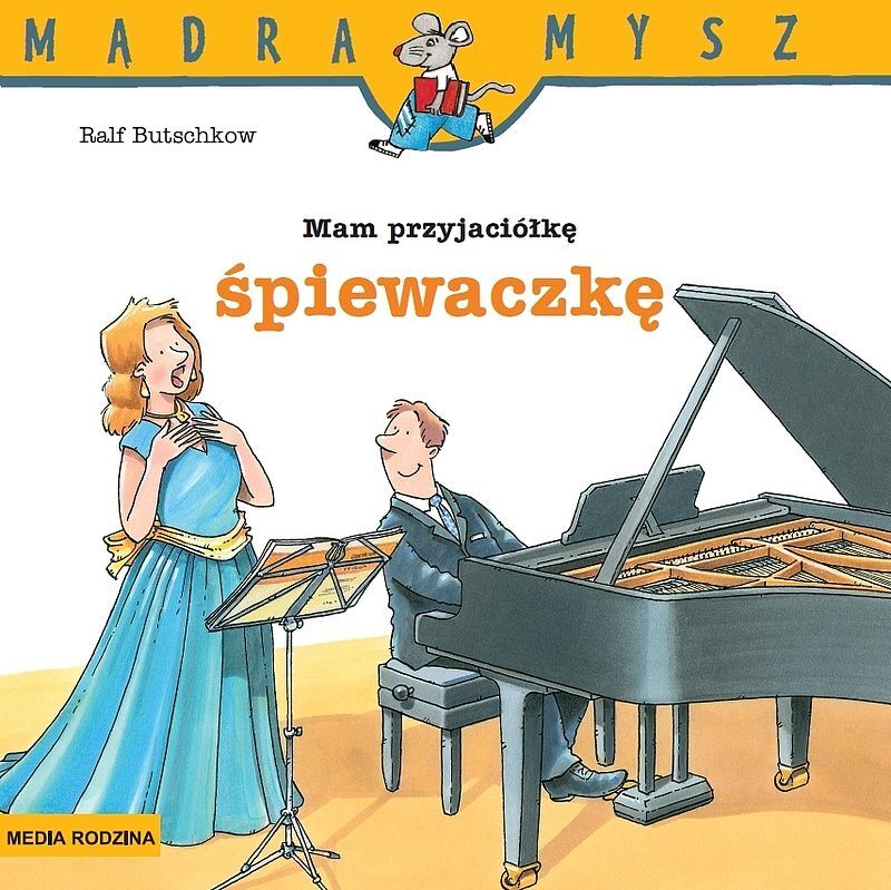 Mądra Mysz. Mam przyjaciółkę śpiewaczkę