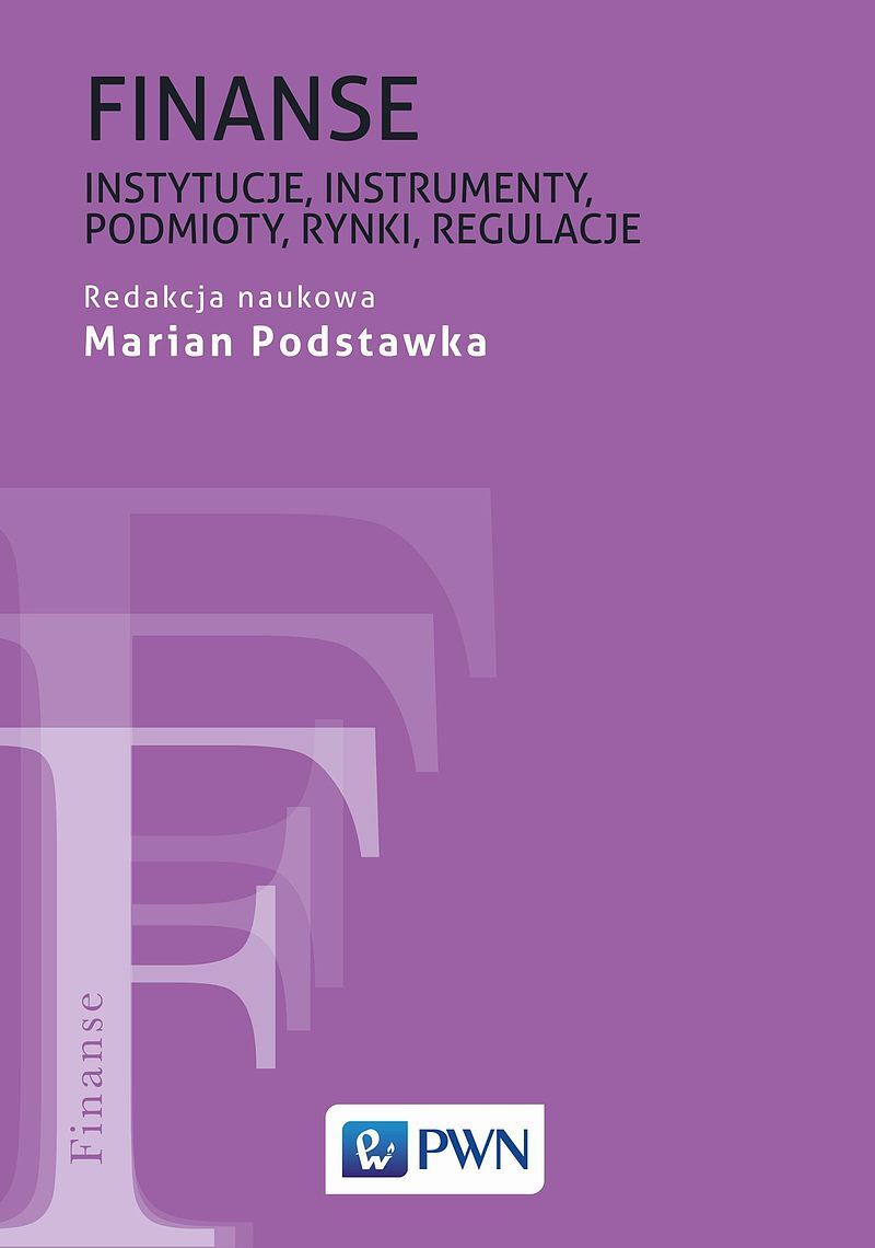 Finanse. Instytucje, instrumenty, podmioty, rynki, regulacje