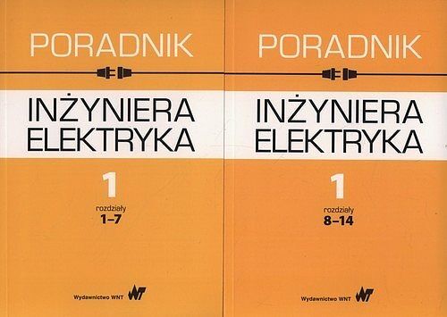 Poradnik inżyniera elektryka. Tom 1 rozdziały 1-7 i 8-14