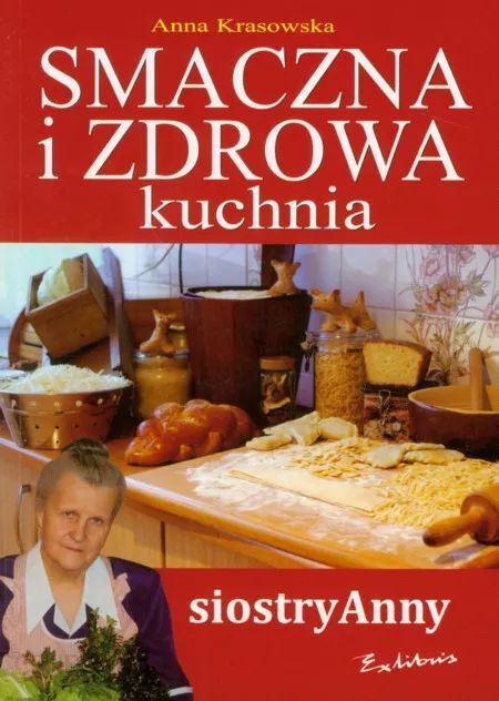 Smaczna i zdrowa kuchnia siostry Anny