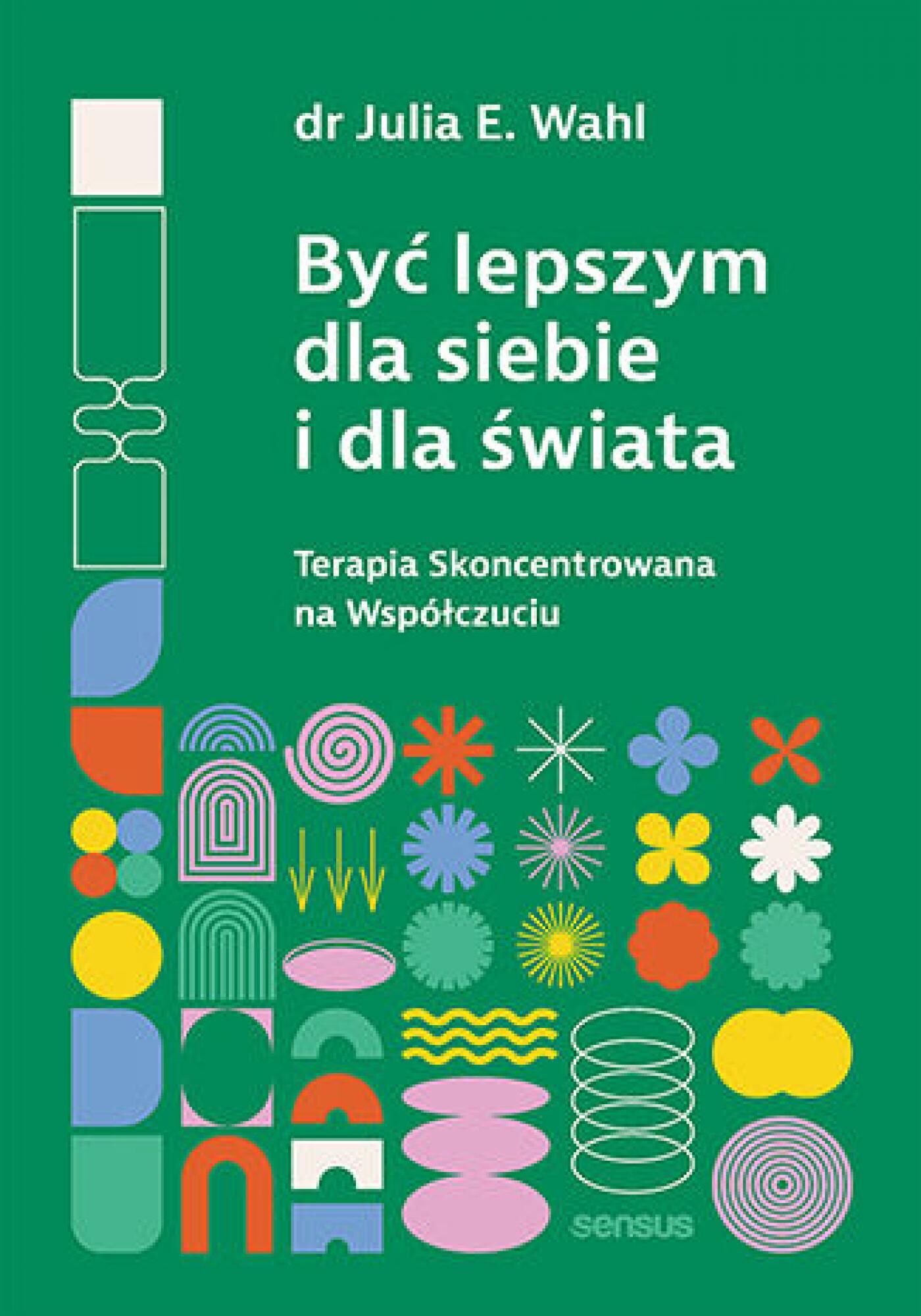 Być lepszym dla siebie i dla świata. Terapia Skoncentrowana na Współczuciu (e-book)