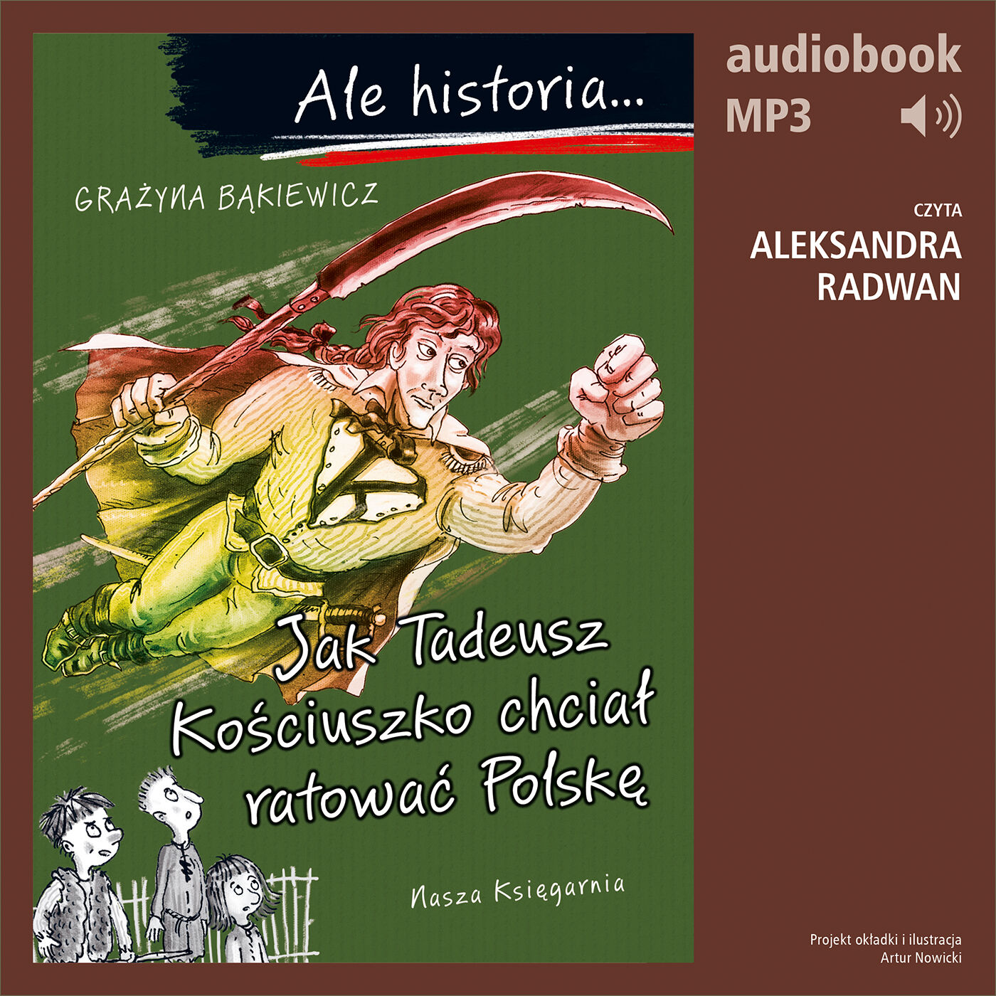 Ale historia... 12 Jak Tadeusz Kościuszko chciał ratować Polskę (audiobook MP3)